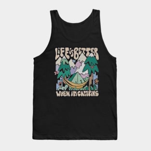 life is better when im camping Tank Top